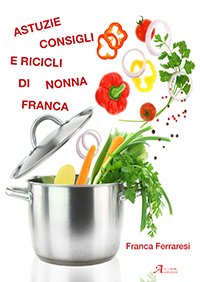 ASTUZIE CONSIGLI E RICICLI DI NONNA FRANCA