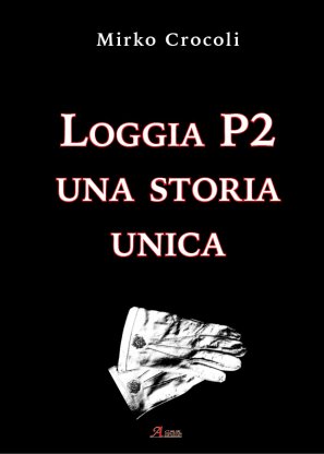 LA LOGGIA P2 UNA STORIA UNICA